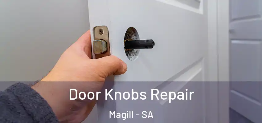Door Knobs Repair Magill - SA