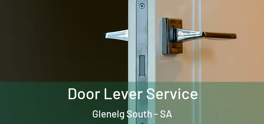 Door Lever Service Glenelg South - SA