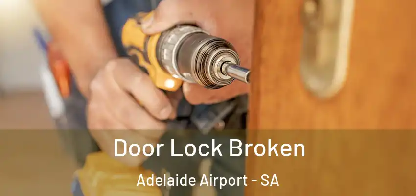 Door Lock Broken Adelaide Airport - SA