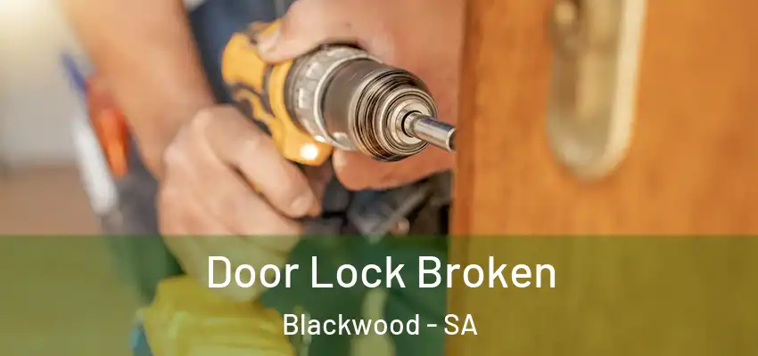 Door Lock Broken Blackwood - SA