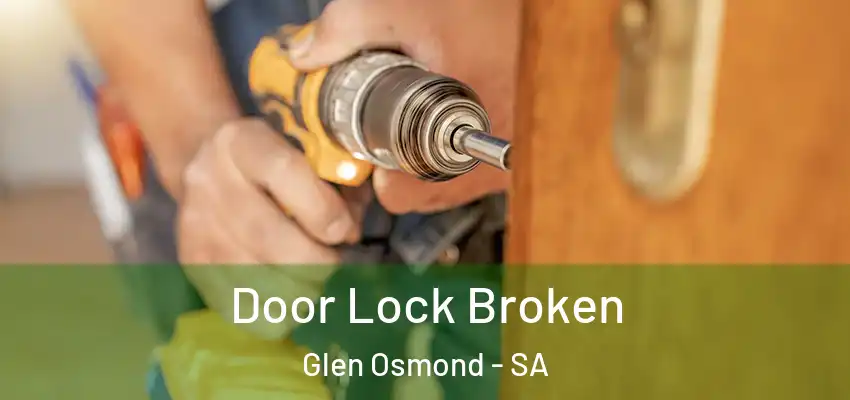 Door Lock Broken Glen Osmond - SA