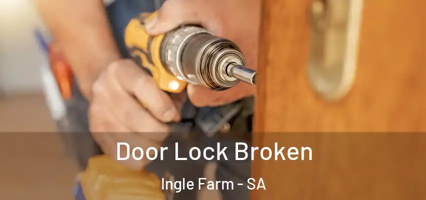  Door Lock Broken Ingle Farm - SA