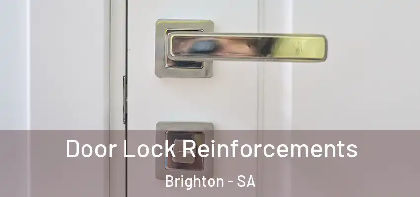 Door Lock Reinforcements Brighton - SA