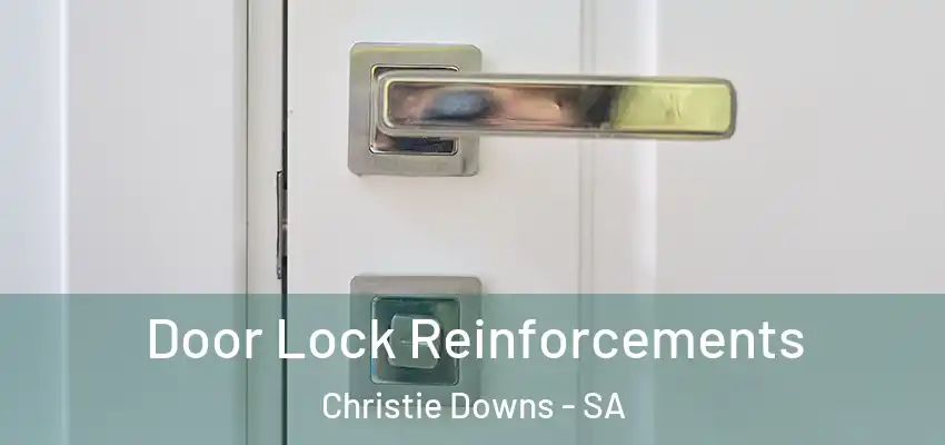 Door Lock Reinforcements Christie Downs - SA