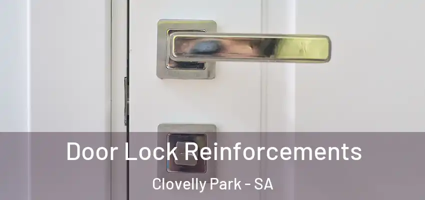 Door Lock Reinforcements Clovelly Park - SA