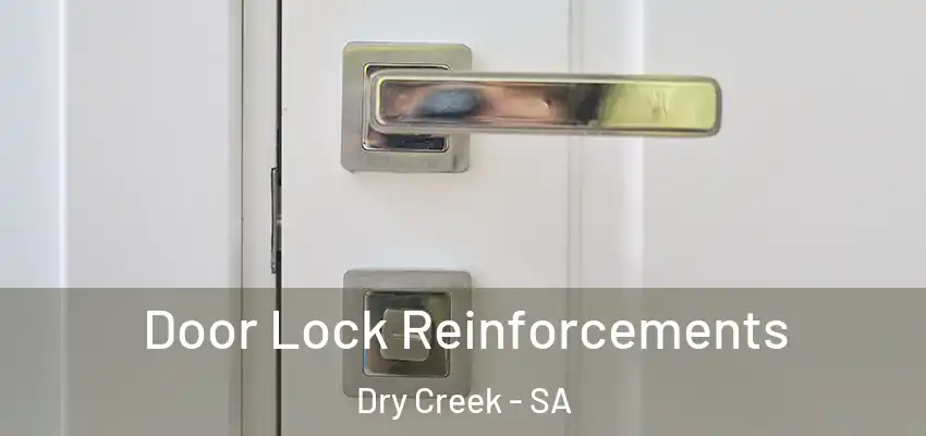 Door Lock Reinforcements Dry Creek - SA