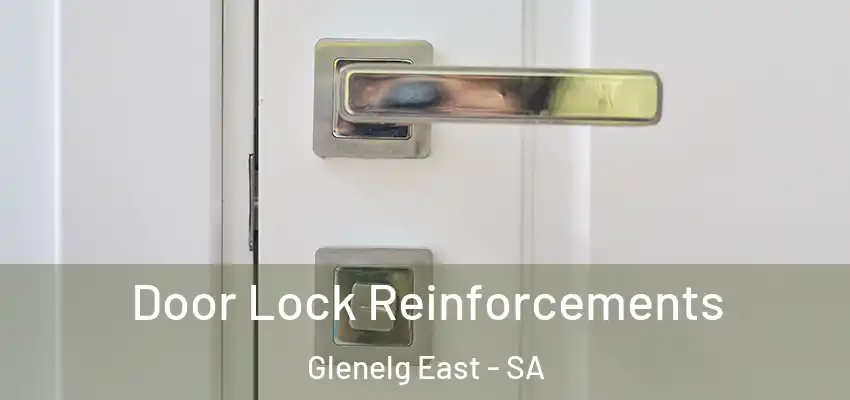 Door Lock Reinforcements Glenelg East - SA