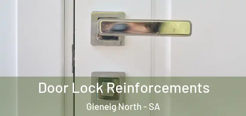Door Lock Reinforcements Glenelg North - SA