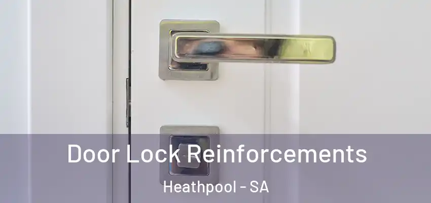 Door Lock Reinforcements Heathpool - SA
