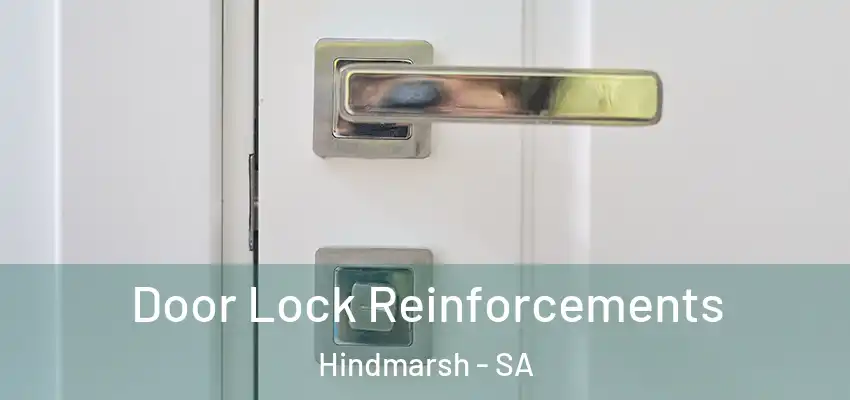 Door Lock Reinforcements Hindmarsh - SA