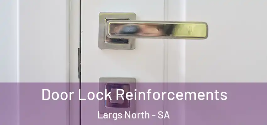 Door Lock Reinforcements Largs North - SA