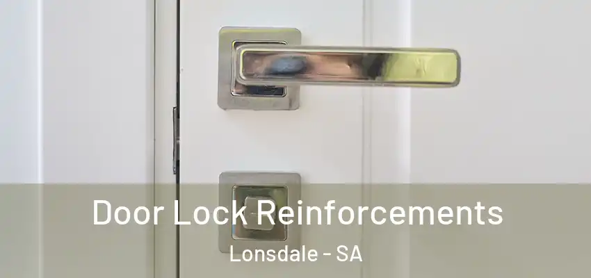 Door Lock Reinforcements Lonsdale - SA