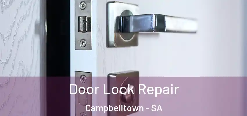 Door Lock Repair Campbelltown - SA