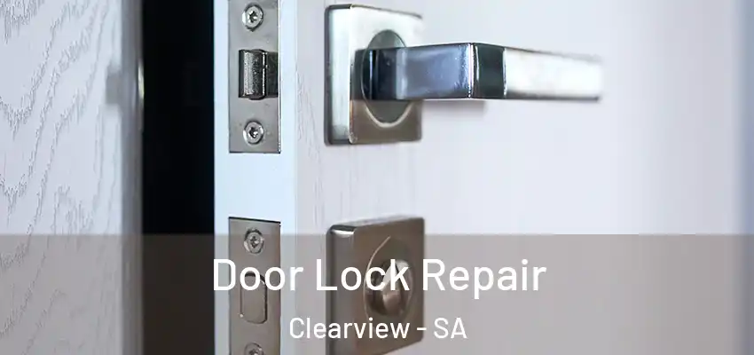 Door Lock Repair Clearview - SA