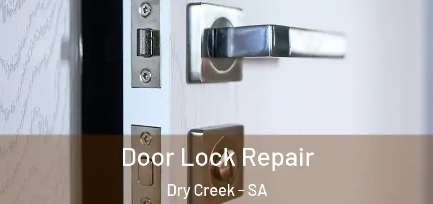 Door Lock Repair Dry Creek - SA