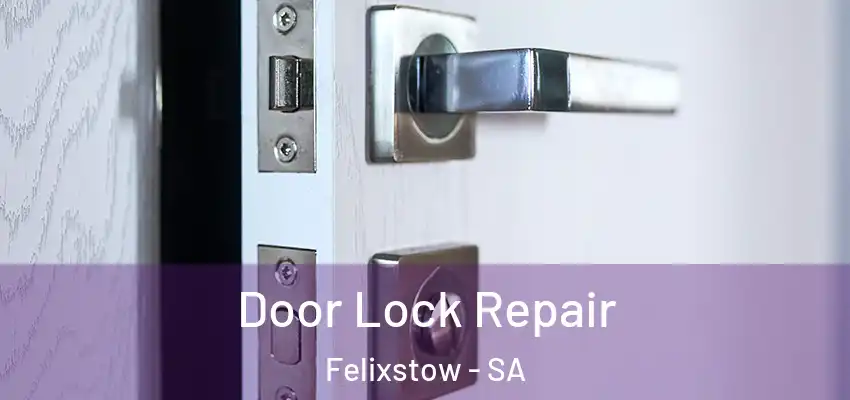 Door Lock Repair Felixstow - SA