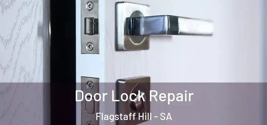 Door Lock Repair Flagstaff Hill - SA
