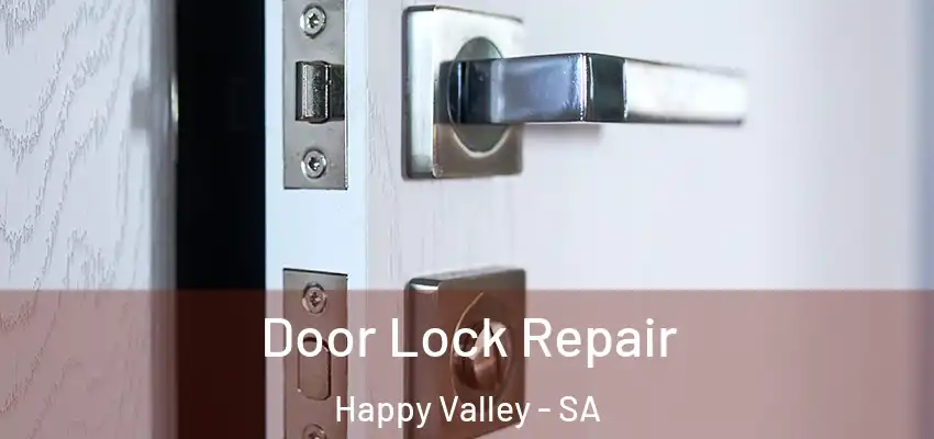Door Lock Repair Happy Valley - SA
