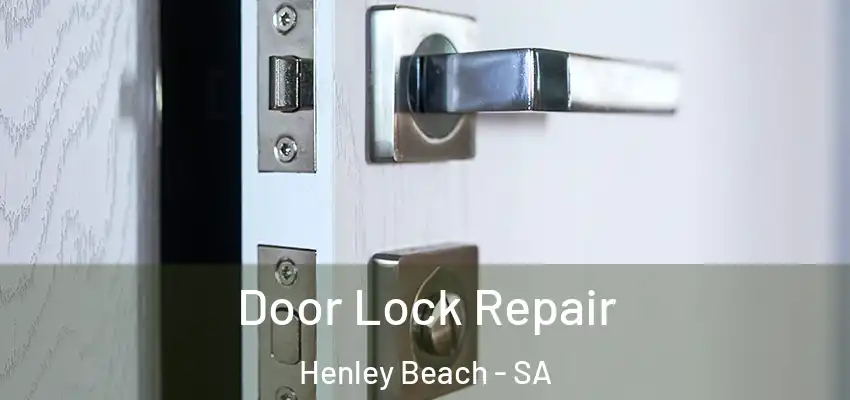 Door Lock Repair Henley Beach - SA