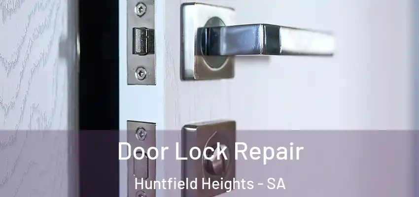 Door Lock Repair Huntfield Heights - SA