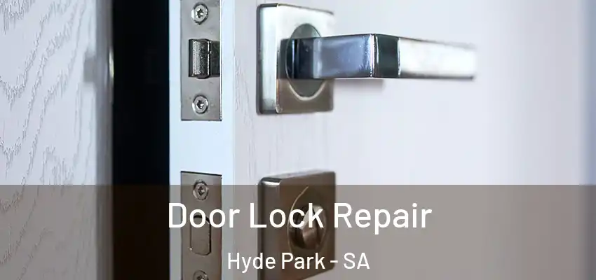 Door Lock Repair Hyde Park - SA