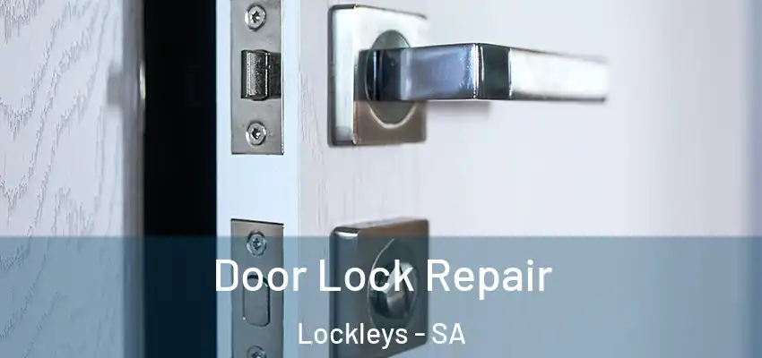 Door Lock Repair Lockleys - SA