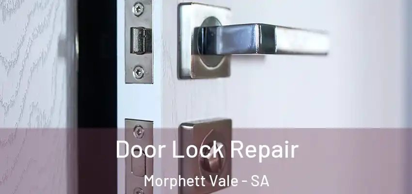 Door Lock Repair Morphett Vale - SA