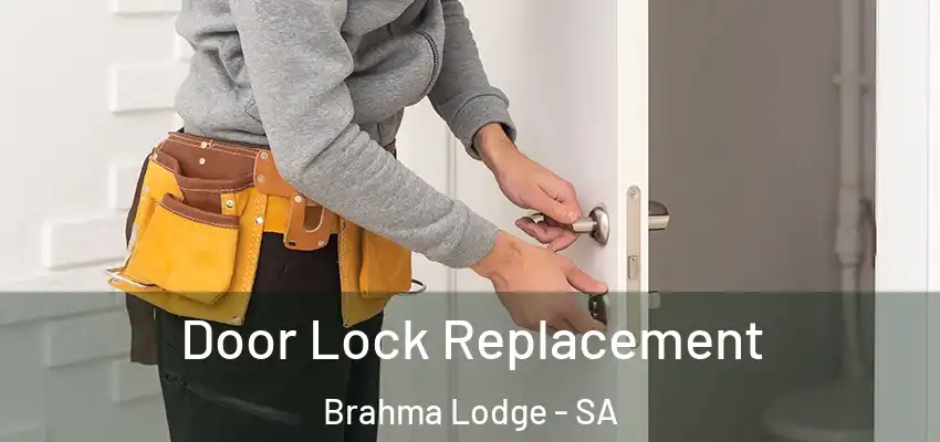 Door Lock Replacement Brahma Lodge - SA