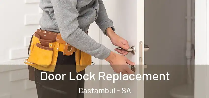  Door Lock Replacement Castambul - SA