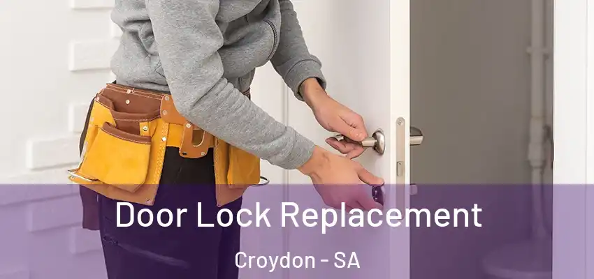 Door Lock Replacement Croydon - SA