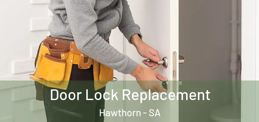 Door Lock Replacement Hawthorn - SA