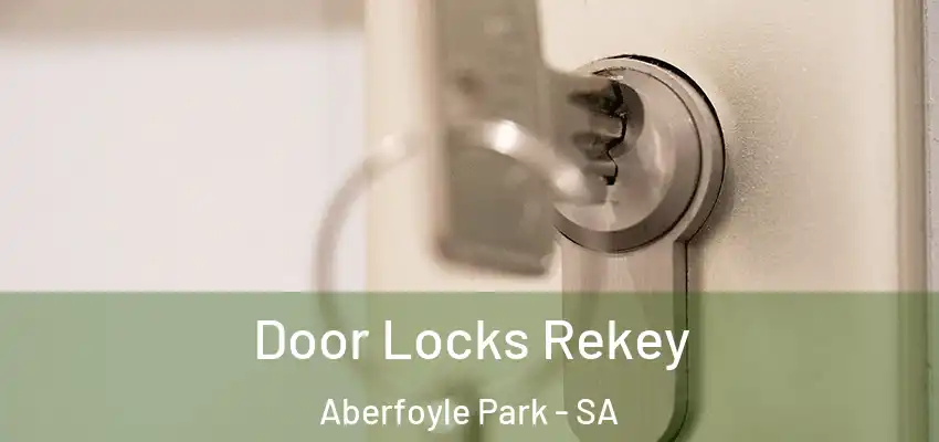 Door Locks Rekey Aberfoyle Park - SA