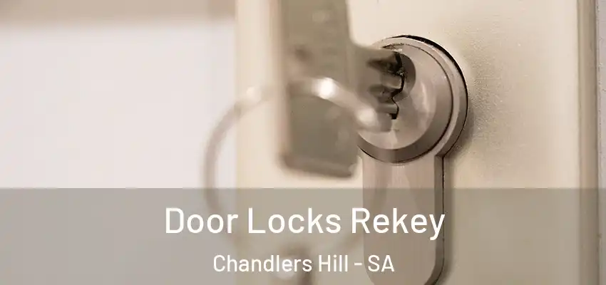 Door Locks Rekey Chandlers Hill - SA