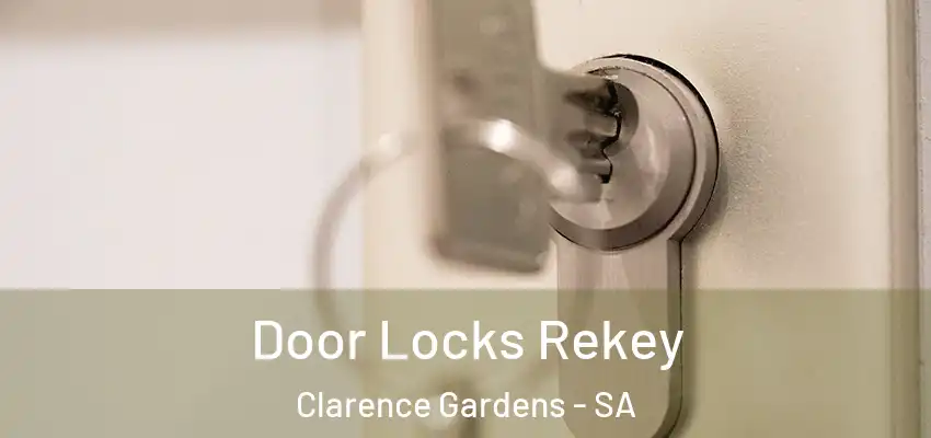 Door Locks Rekey Clarence Gardens - SA