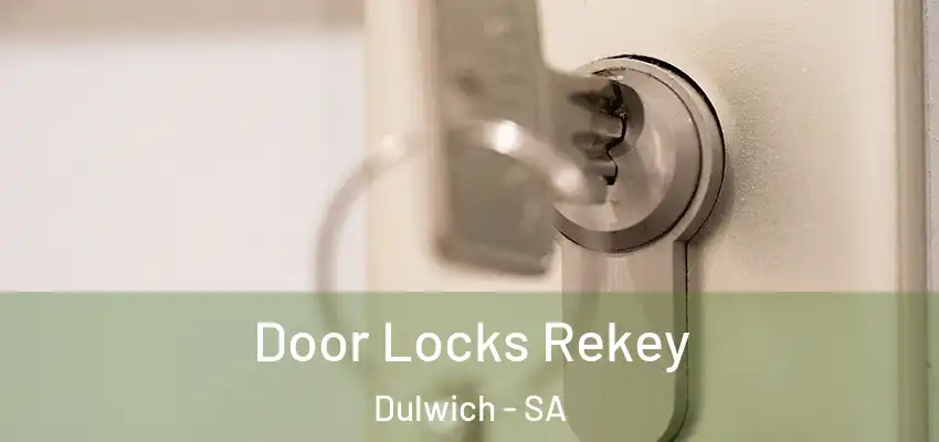 Door Locks Rekey Dulwich - SA