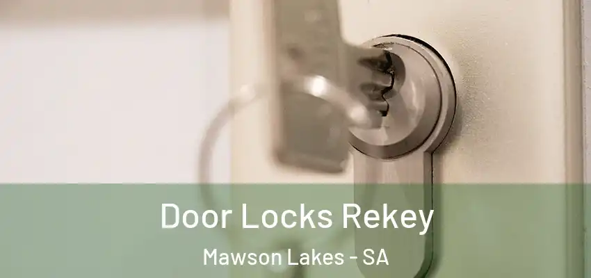 Door Locks Rekey Mawson Lakes - SA