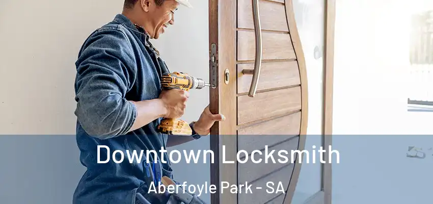 Downtown Locksmith Aberfoyle Park - SA