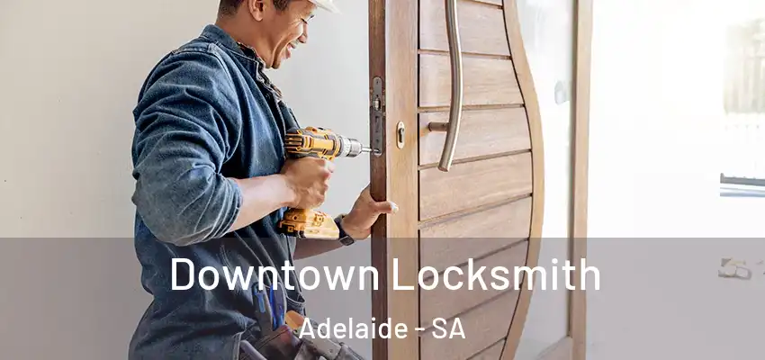 Downtown Locksmith Adelaide - SA