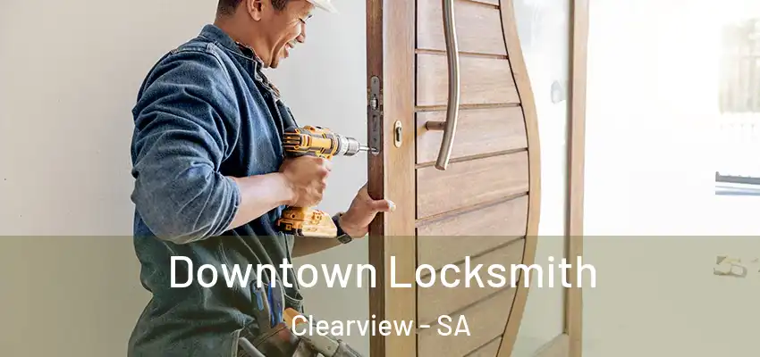 Downtown Locksmith Clearview - SA