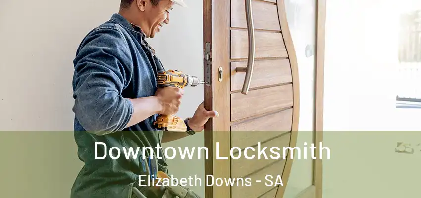 Downtown Locksmith Elizabeth Downs - SA