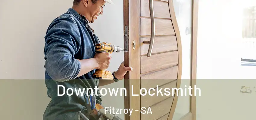 Downtown Locksmith Fitzroy - SA