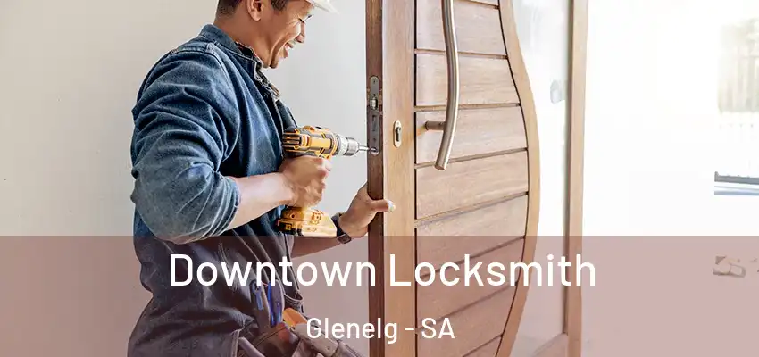 Downtown Locksmith Glenelg - SA
