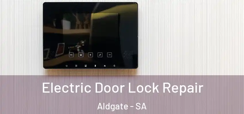 Electric Door Lock Repair Aldgate - SA