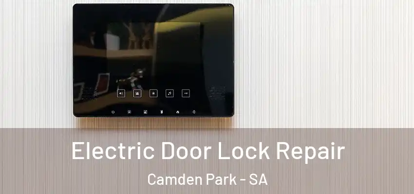 Electric Door Lock Repair Camden Park - SA