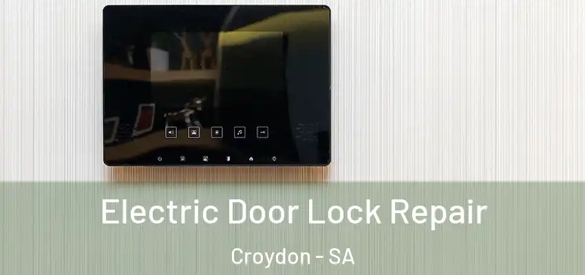  Electric Door Lock Repair Croydon - SA