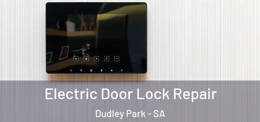 Electric Door Lock Repair Dudley Park - SA