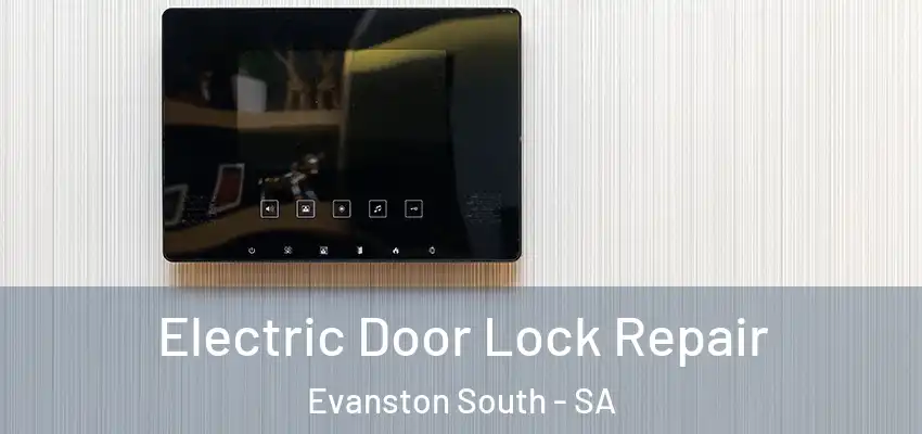 Electric Door Lock Repair Evanston South - SA