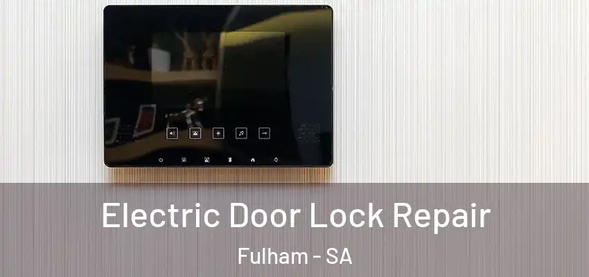 Electric Door Lock Repair Fulham - SA
