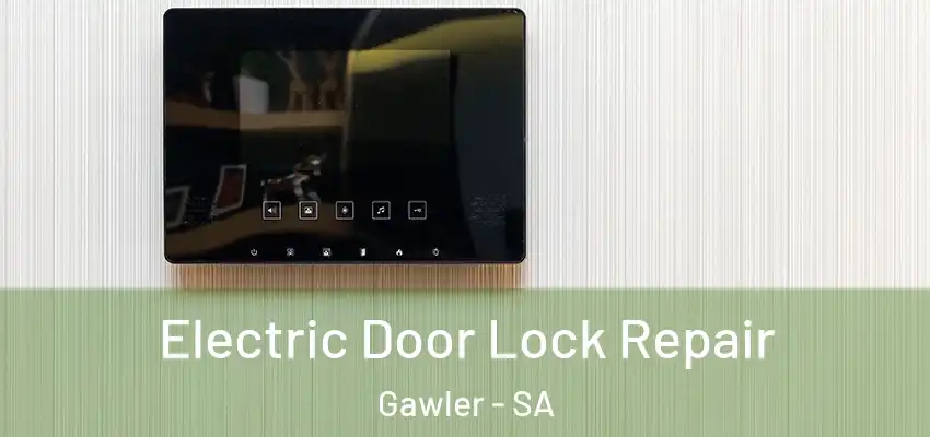 Electric Door Lock Repair Gawler - SA