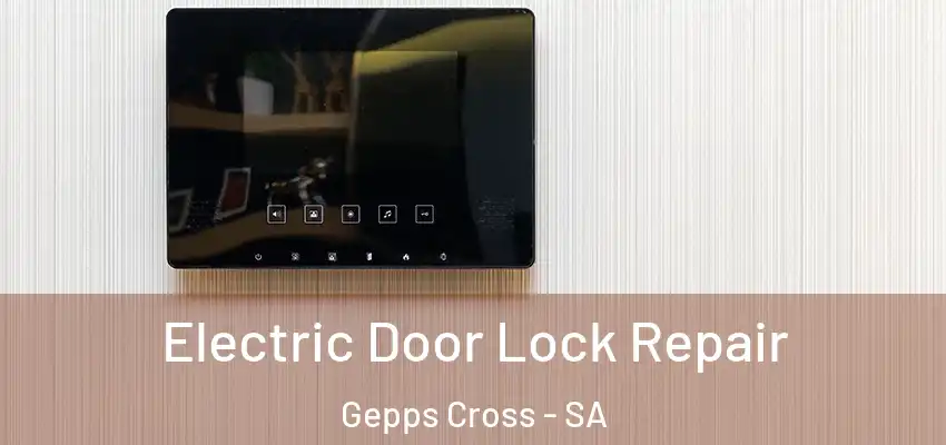 Electric Door Lock Repair Gepps Cross - SA